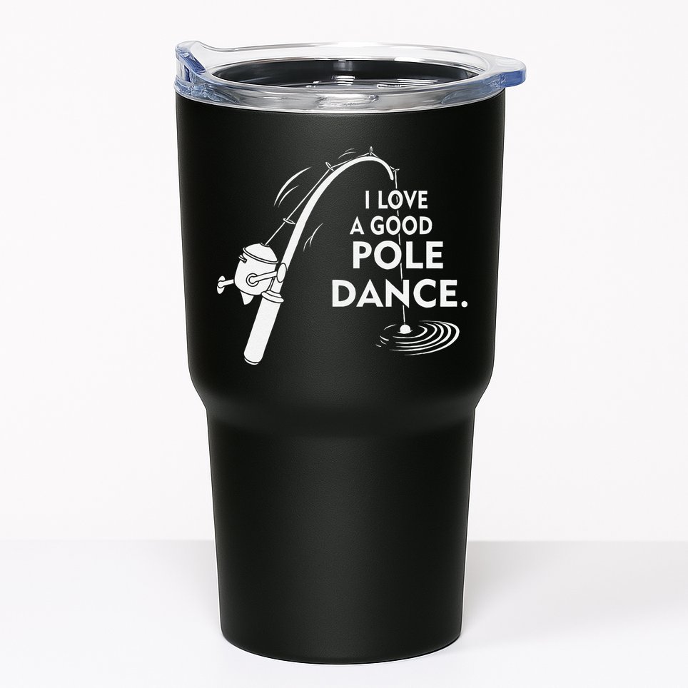 I Love A Good Pole Dance Fishing Tumbler