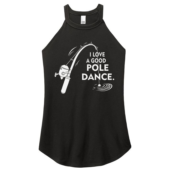 I Love A Good Pole Dance Fishing Women's Perfect Tri Rocker Tank