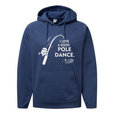 I Love A Good Pole Dance Fishing Performance Fleece Hoodie