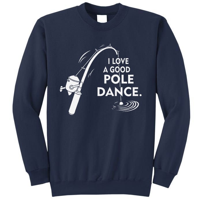 I Love A Good Pole Dance Fishing Sweatshirt