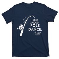 I Love A Good Pole Dance Fishing T-Shirt