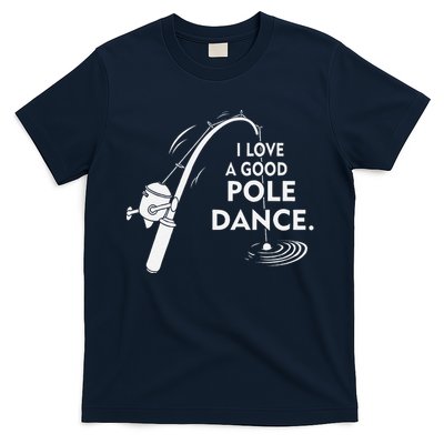 I Love A Good Pole Dance Fishing T-Shirt