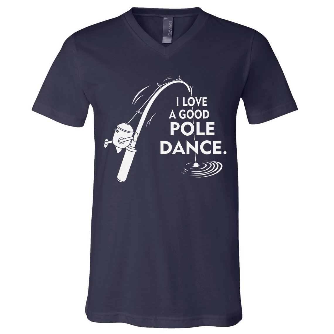 I Love A Good Pole Dance Fishing V-Neck T-Shirt
