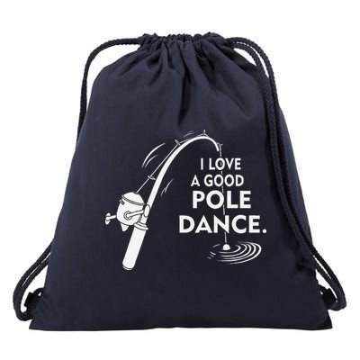 I Love A Good Pole Dance Fishing Drawstring Bag