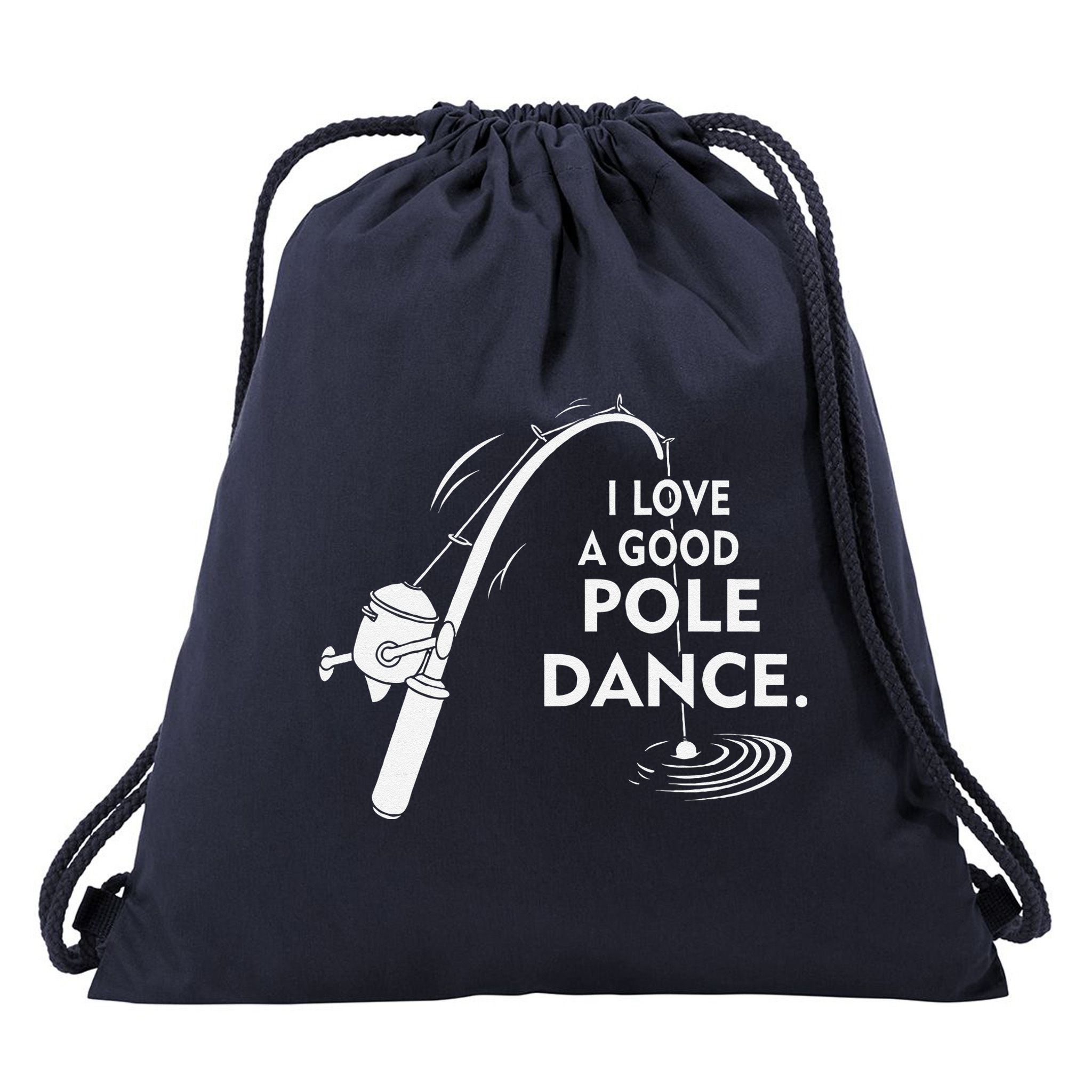 I Love A Good Pole Dance Fishing Drawstring Bag