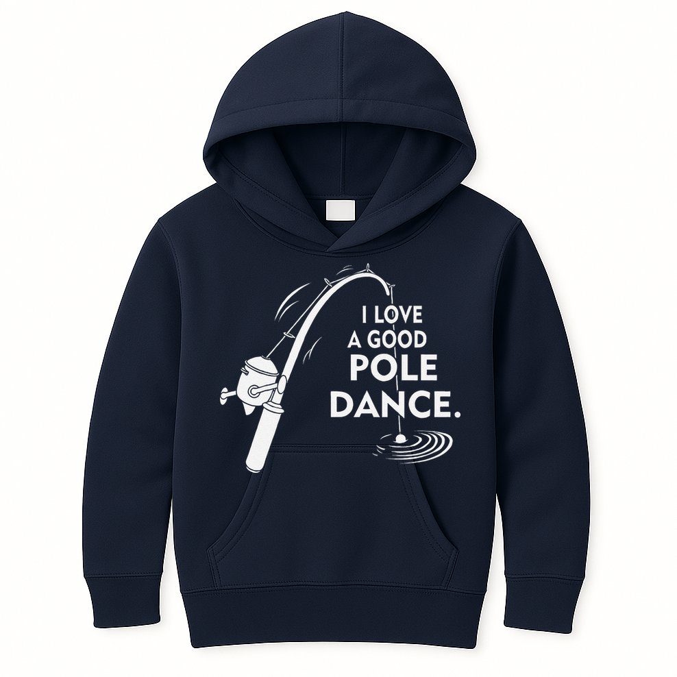 I Love A Good Pole Dance Fishing Kids Hoodie