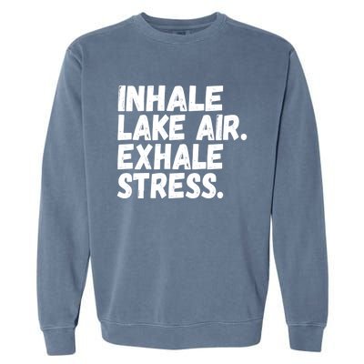 Inhale Lake Air Exhale Stress Funny Meditation At The Lake Gift Garment-Dyed Sweatshirt