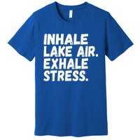 Inhale Lake Air Exhale Stress Funny Meditation At The Lake Gift Premium T-Shirt