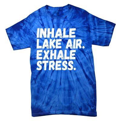 Inhale Lake Air Exhale Stress Funny Meditation At The Lake Gift Tie-Dye T-Shirt