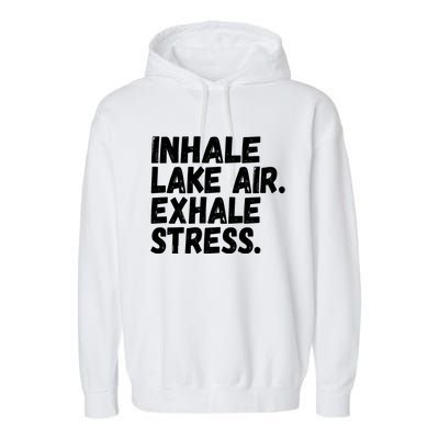 Inhale Lake Air Exhale Stress Funny Meditation At The Lake Gift Garment-Dyed Fleece Hoodie