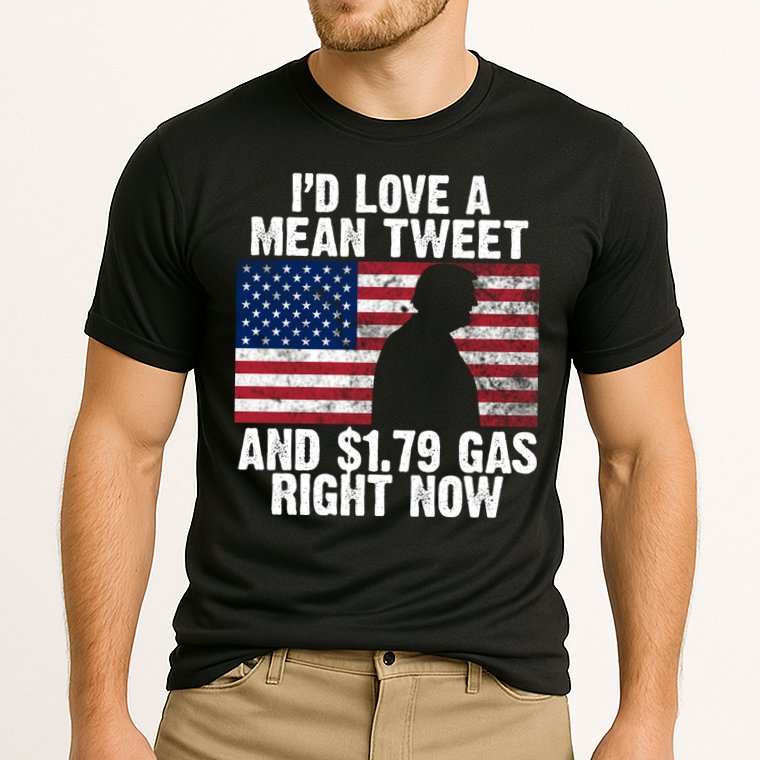 I'd Love A Mean Tweet And $1.79 Gas Right Now Cooling Performance Crew T-Shirt