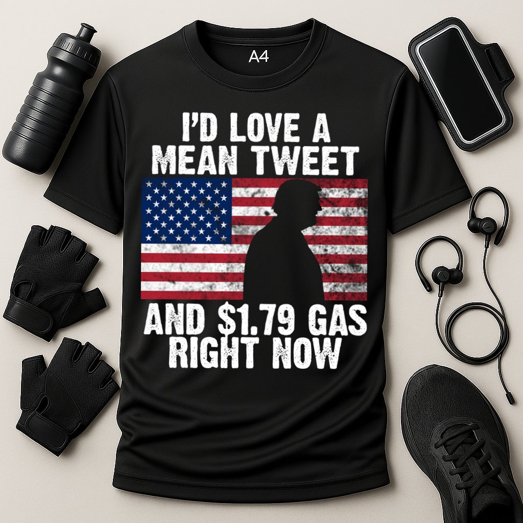 I'd Love A Mean Tweet And $1.79 Gas Right Now Cooling Performance Crew T-Shirt