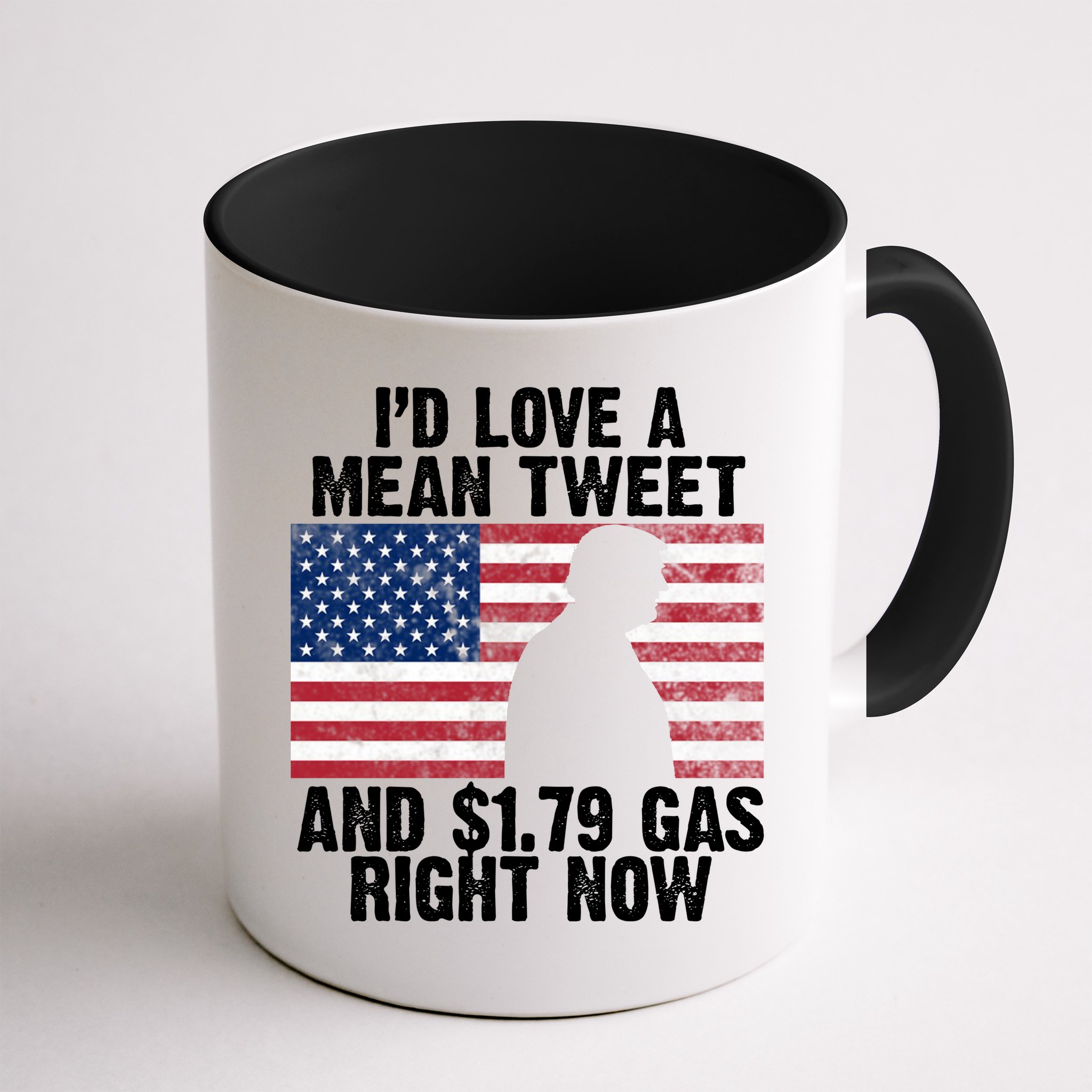I'd Love A Mean Tweet And $1.79 Gas Right Now Mug