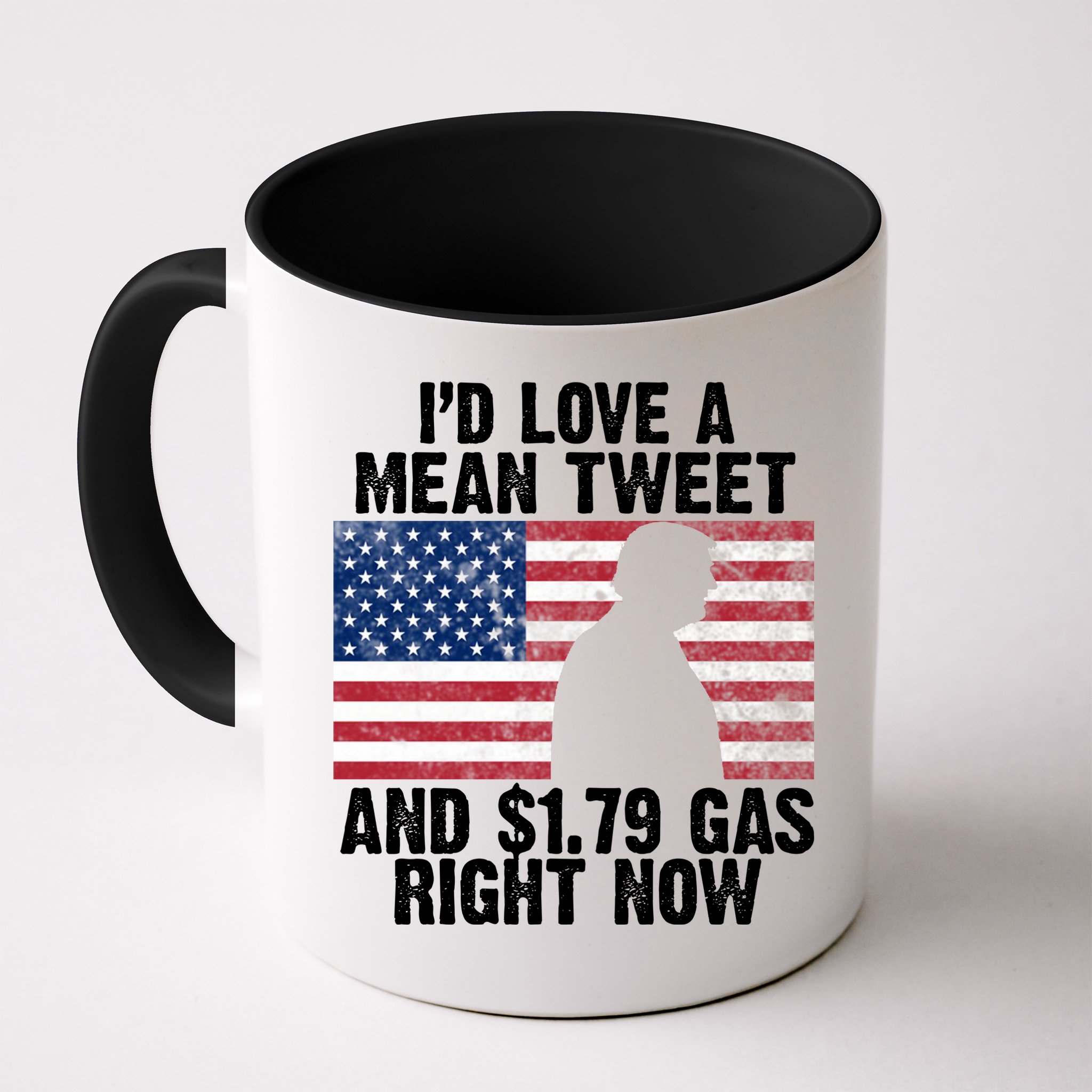 I'd Love A Mean Tweet And $1.79 Gas Right Now Mug