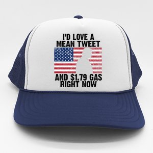 I'd Love A Mean Tweet And $1.79 Gas Right Now Trucker Hat