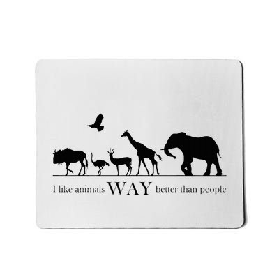 I Like Animals Way Better Than People Mousepad