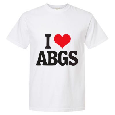 I Love Abgs Garment-Dyed Heavyweight T-Shirt