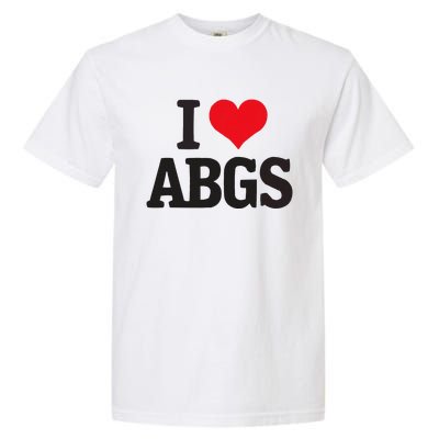 I Love Abgs Garment-Dyed Heavyweight T-Shirt