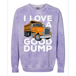 I Love A Good Dump Funny Dump Truck Driver Colorblast Crewneck Sweatshirt