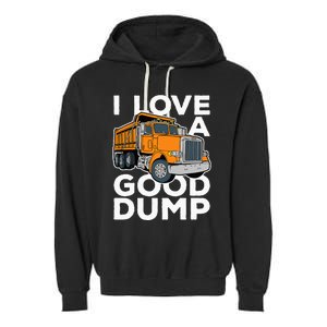 I Love A Good Dump Funny Dump Truck Driver Garment-Dyed Fleece Hoodie