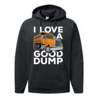 I Love A Good Dump Funny Dump Truck Driver Performance Fleece Hoodie