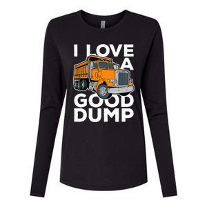 I Love A Good Dump Funny Dump Truck Driver Womens Cotton Relaxed Long Sleeve T-Shirt