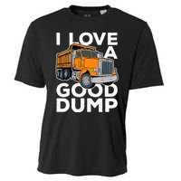 I Love A Good Dump Funny Dump Truck Driver Cooling Performance Crew T-Shirt