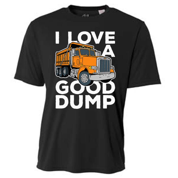 I Love A Good Dump Funny Dump Truck Driver Cooling Performance Crew T-Shirt