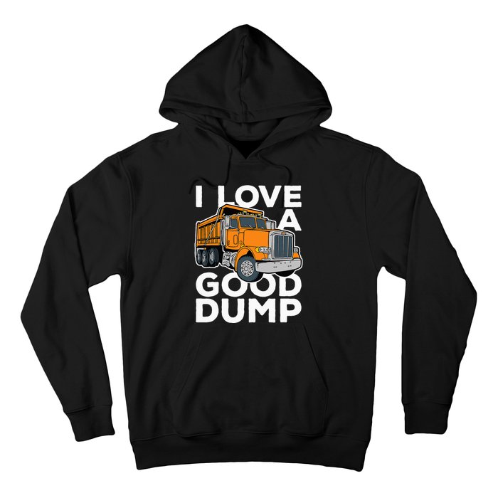 I Love A Good Dump Funny Dump Truck Driver Hoodie