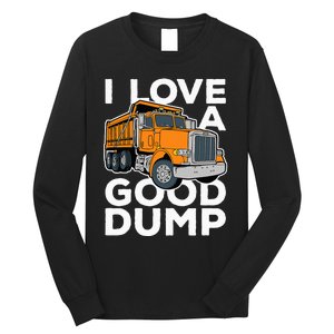 I Love A Good Dump Funny Dump Truck Driver Long Sleeve Shirt