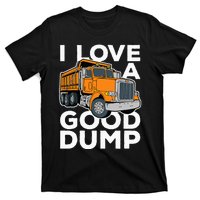 I Love A Good Dump Funny Dump Truck Driver T-Shirt