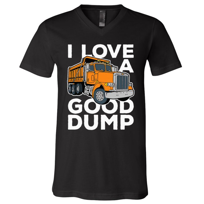 I Love A Good Dump Funny Dump Truck Driver V-Neck T-Shirt