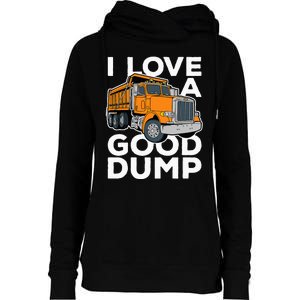 I Love A Good Dump Funny Dump Truck Driver Womens Funnel Neck Pullover Hood