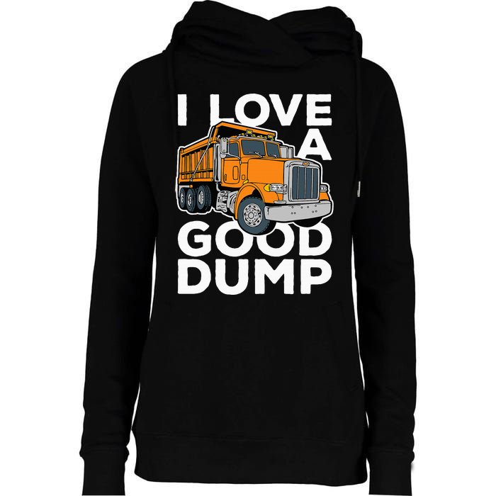 I Love A Good Dump Funny Dump Truck Driver Womens Funnel Neck Pullover Hood