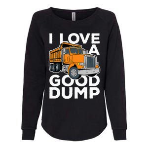 I Love A Good Dump Funny Dump Truck Driver Womens California Wash Sweatshirt