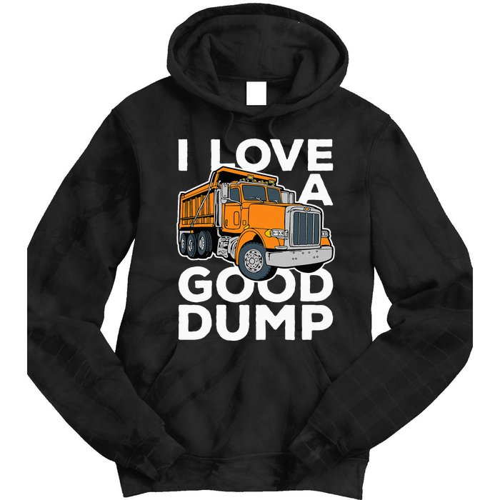 I Love A Good Dump Funny Dump Truck Driver Tie Dye Hoodie