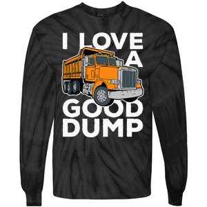 I Love A Good Dump Funny Dump Truck Driver Tie-Dye Long Sleeve Shirt