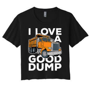 I Love A Good Dump Funny Dump Truck Driver Women's Crop Top Tee