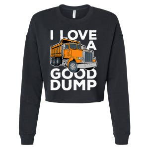 I Love A Good Dump Funny Dump Truck Driver Cropped Pullover Crew