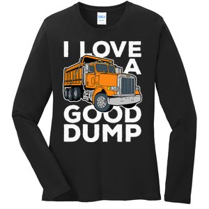 I Love A Good Dump Funny Dump Truck Driver Ladies Long Sleeve Shirt