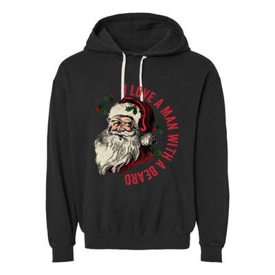 I Love A Man With A Beard Funny Retro Christmas Santa Claus Garment-Dyed Fleece Hoodie