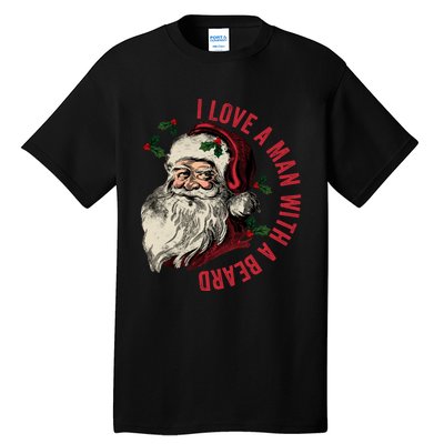 I Love A Man With A Beard Funny Retro Christmas Santa Claus Tall T-Shirt