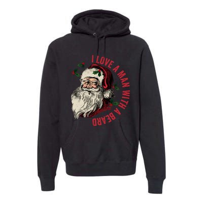 I Love A Man With A Beard Funny Retro Christmas Santa Claus Premium Hoodie