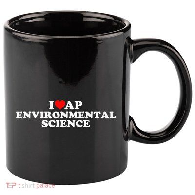 I Love Ap Environmental Science 11oz C Handle Ceramic Mug