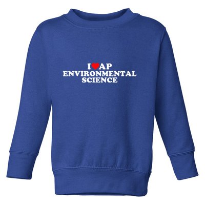 I Love Ap Environmental Science Toddler Sweatshirt