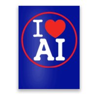 I Love Ai Artificial Intelligence Is Amazing! Cool Gift Poster