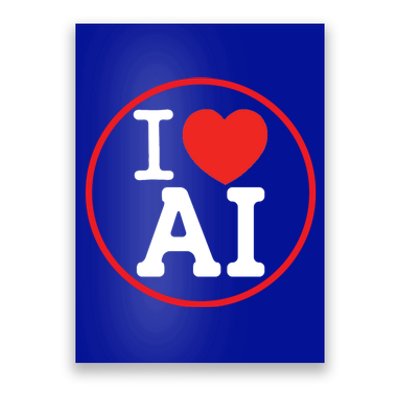 I Love Ai Artificial Intelligence Is Amazing! Cool Gift Poster