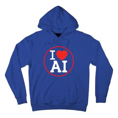 I Love Ai Artificial Intelligence Is Amazing! Cool Gift Tall Hoodie