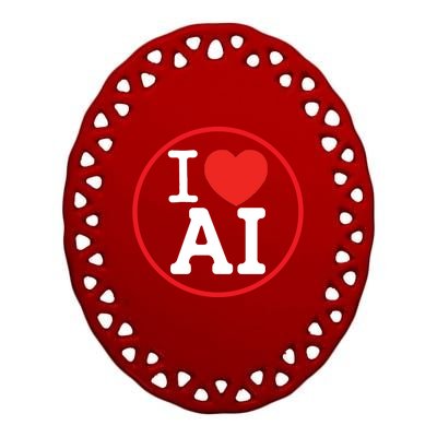 I Love Ai Artificial Intelligence Is Amazing! Cool Gift Ceramic Oval Ornament