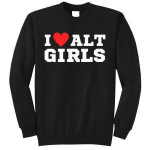 I Love Alt Girl Alternative Girl Sweatshirt